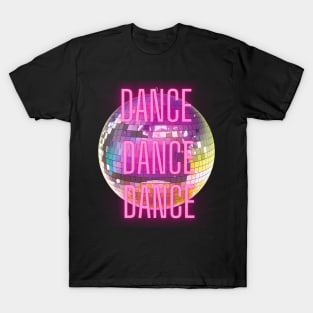 DANCE, DANCE, DANCE T-Shirt